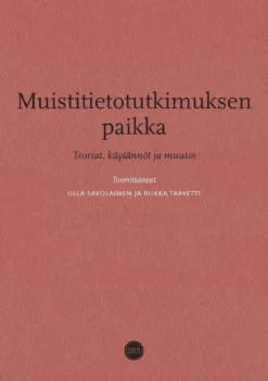 Muistitietotutkimuksen paikka - Teoriat, käytännöt ja muutos