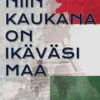 Myllymäki, Niin kaukana on ikäväsi maa