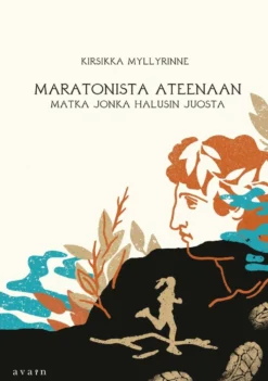 Myllyrinne, Marathonista Ateenaan - Matka jonka halusin juosta