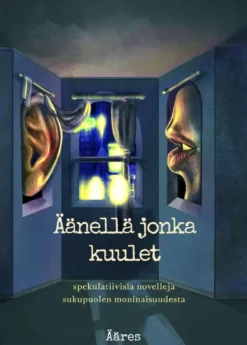 Äänellä jonka kuulet - Spekulatiivisia novelleja sukupuolen moninaisuudesta