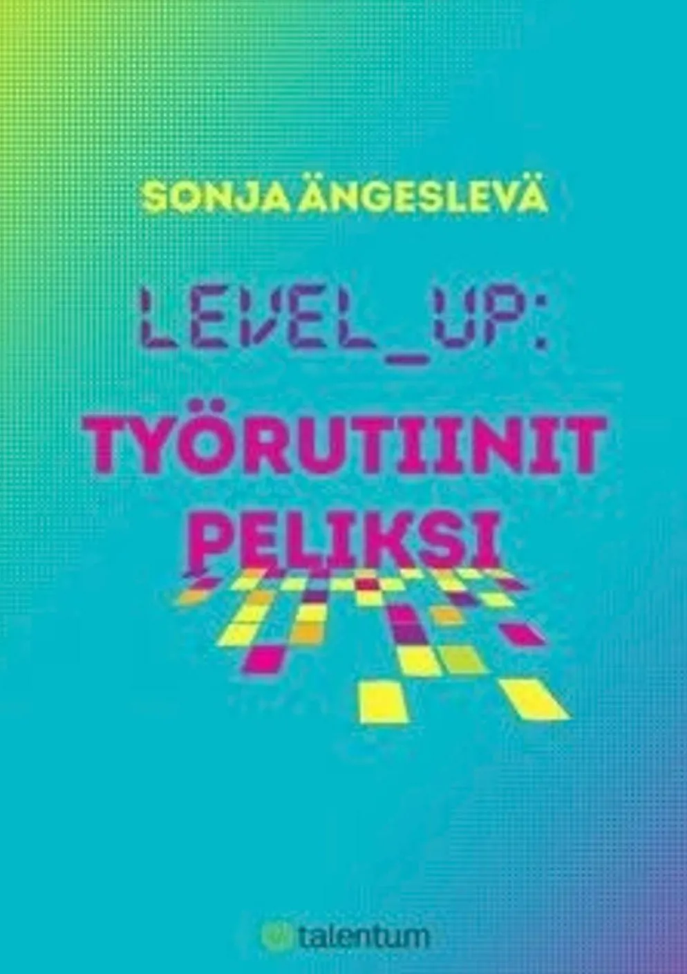 Ängeslevä, Level up - työrutiinit peliksi