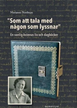 Nordman, "Som att tala med någon som lyssnar" - En vanlig kvinnas liv och dagböcker