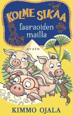 Ojala, Kolme sikaa faaraoiden mailla - Lastenromaani