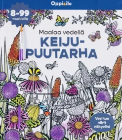 Oppi&ilo Maalaa vedellä! Keijupuutarha -puuhakirja 8-99 v