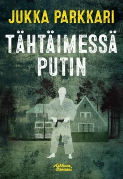 Parkkari, Tähtäimessä Putin - Romaani vakoilusta ja vastavakoilusta Suomessa vuosina 2010-2011