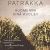 Patrakka, Huomenna sinä kuolet