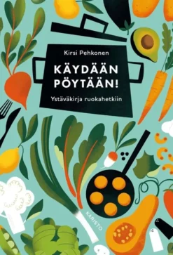 Pehkonen, Käydään pöytään! - Ystäväkirja ruokahetkiin