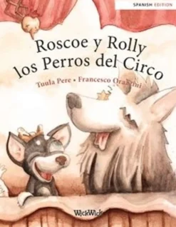 Pere, Roscoe y Rolly los Perros del Circo - Spanish Edition