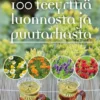 Piippo, 100 teeyrttiä luonnosta ja puutarhasta