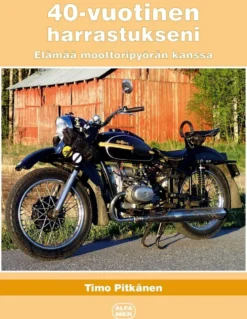 Pitkänen, 40-vuotinen harrastukseni - Elämää moottoripyörän kanssa