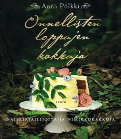 Pölkki, Onnellisten loppujen kakkuja - Naiskirjailijoita ja nimikkokakkuja