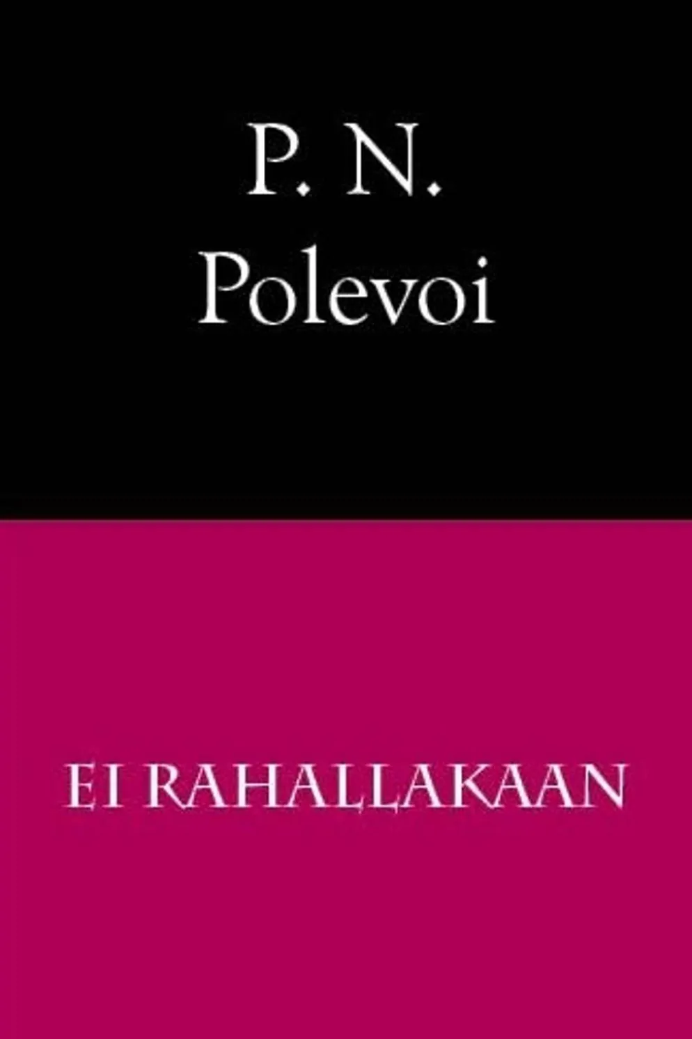 Polevoi, Ei rahallakaan