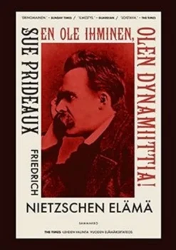 Prideaux, En ole ihminen, olen dynamiittia! - Friedrich Nietzschen elämä