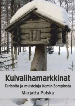 Pulska, Kuivalihamarkkinat - Tarinoita ja muisteluja Kemin-Sompiosta