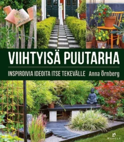 Örnberg, Viihtyisä puutarha - Inspiroivia ideoita itse tekevälle