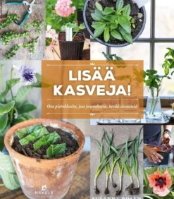 Rosén, Lisää kasveja! - Ota pistokkaita, jaa juurakoita, kerää siemeniä
