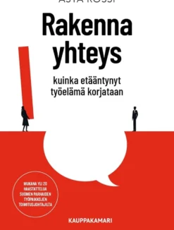 Rossi, Rakenna yhteys - Kuinka etääntynyt työelämä korjataan