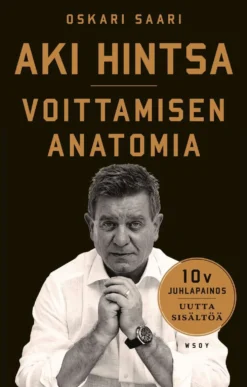Saari, Aki Hintsa - Voittamisen Anatomia. 10-vuotisjuhlapainos