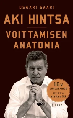 Saari, Aki Hintsa - Voittamisen Anatomia. 10-vuotisjuhlapainos