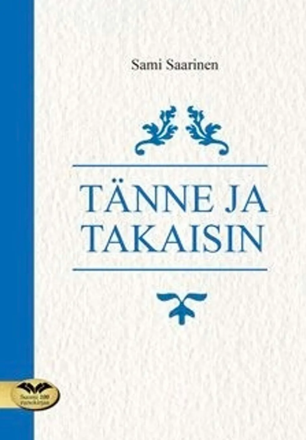 Saarinen Sami, Tänne ja takaisin