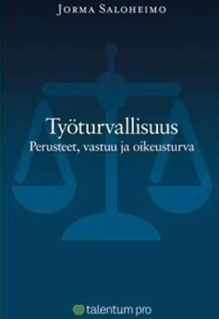 Saloheimo, Työturvallisuus - Perusteet, vastuu ja oikeusturva