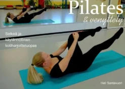 Santavuori, Pilates ja venyttely - Selkeä ja käytännöllinen opas kotiharjoitteluun