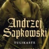 Sapkowski, Tulikaste - The Witcher - Noituri 5