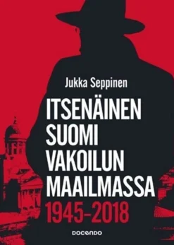 Seppinen, Itsenäinen Suomi vakoilun maailmassa 1945-2018