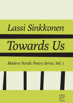 Sinkkonen, Towards Us - The Selected Poetry of Lassi Sinkkonen