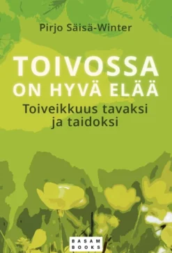 Säisä-Winter, Toivossa on hyvä elää - Toiveikkuus tavaksi ja taidoksi