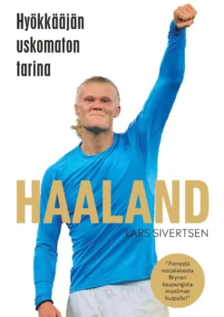 Sivertsen, Haaland - Hyökkääjän uskomaton tarina