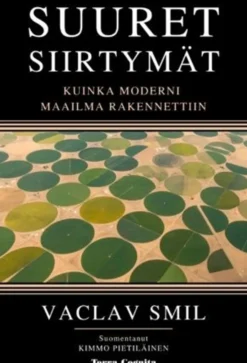 Smil, Suuret siirtymät - Miten moderni maailma rakennettiin