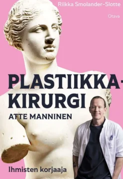 Smolander-Slotte, Plastiikkakirurgi - Atte Manninen - Ihmisten korjaaja