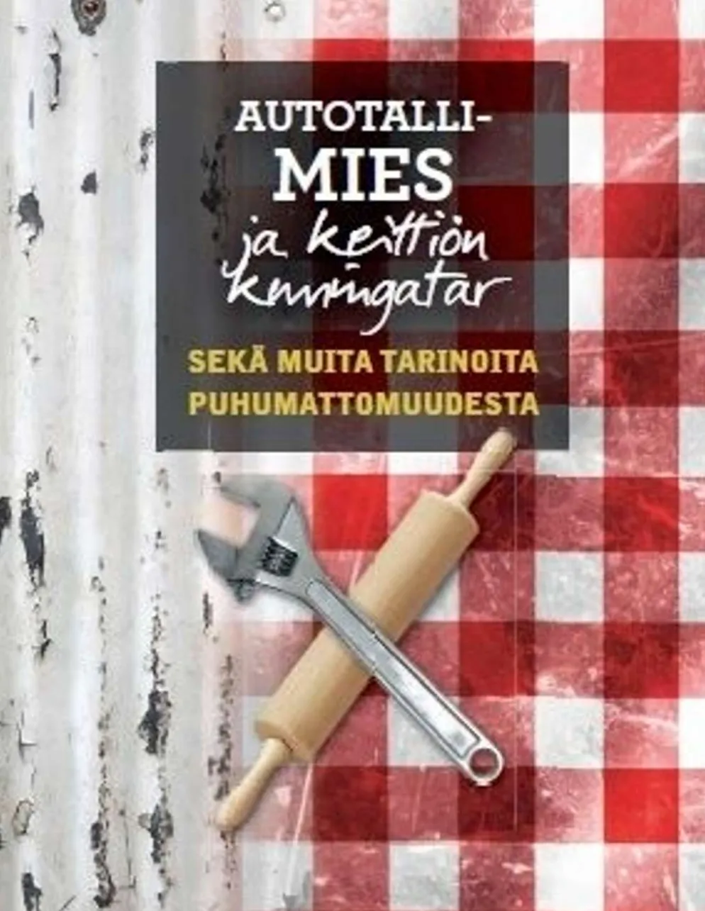 Soiluva, Autotallimies ja keittiön kuningatar sekä muita tarinoita puhumattomuudesta