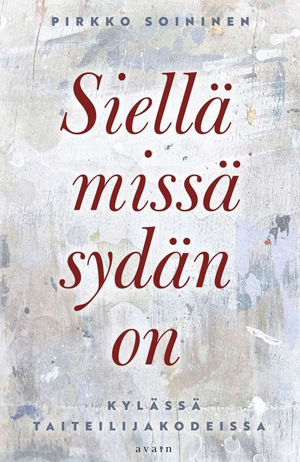 Soininen, Siellä missä sydän on - Kylässä taiteilijakodeissa