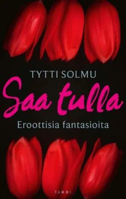 Solmu, Saa tulla - Eroottisia fantasioita