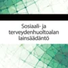 Sosiaali- ja terveydenhuoltoalan lainsäädäntö 2023