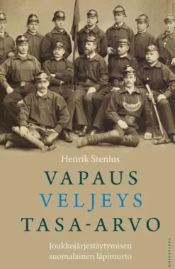 Stenius, Vapaus, veljeys, tasa-arvo - Joukkojärjestäytymisen suomalainen läpimurto