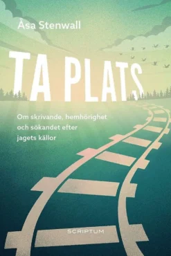 Stenwall, Ta plats - Om skrivande, hemhörighet och sökandet efter jagets källor