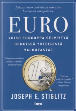 Stiglitz, Euro - Voiko Eurooppa selviytyä hengissä yhteisestä valuutasta?