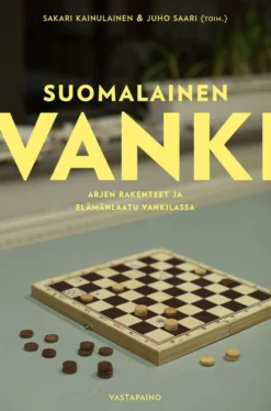 Suomalainen vanki - Arjen rakenteet ja elämänlaatu vankilassa
