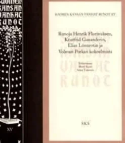 Suomen kansan vanhat runot 15 - runoja Henrik Florinuksen, Kristfrid Gananderin, Elias Lönnrotin ja Volmari Porkan kokoelmista
