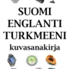 Suomi-englanti-turkmeeni kuvasanakirja