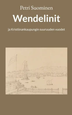 Suominen, Wendelinit - ja Kristiinankaupungin suuruuden vuodet