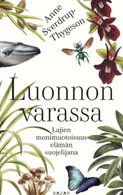 Sverdrup-Thygeson, Luonnon varassa - Lajien monimuotoisuus elämän suojelijana