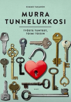 Takanen, Murra tunnelukkosi - Työstä tunteet, toimi toisin