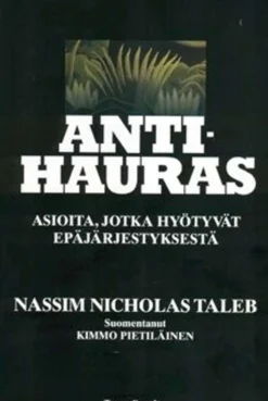 Taleb, Antihauras - asioita jotka hyötyvät epäjärjestyksestä