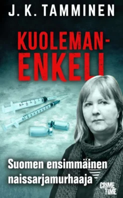 Tamminen, Kuolemanenkeli - Suomen ensimmäinen naissarjamurhaaja