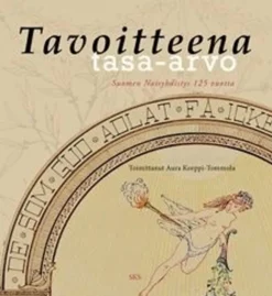 Tavoitteena tasa-arvo - Suomen Naisyhdistys 125 vuotta