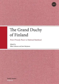The Grand Duchy of Finland - From Princely Power to National Statehood